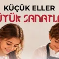 Küçük Eller Büyük Sanatlar (Pazar)